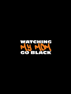 Watching My Mom Go Black