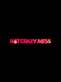 Hot Crazy Mess